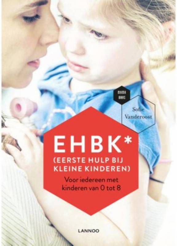 EHBK* (*Eerste Hulp Bij Kleine Kinderen) Sofie Vanderoost en Mama Baas