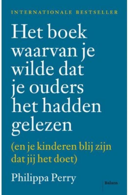 Het boek waarvan je wilde dat je ouders het hadden gelezen Philippa Perry