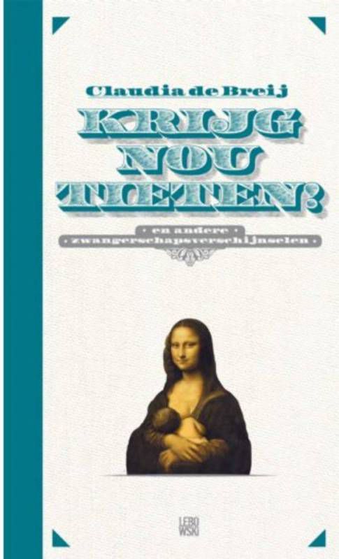 Krijg nou tieten! Claudia de Breij