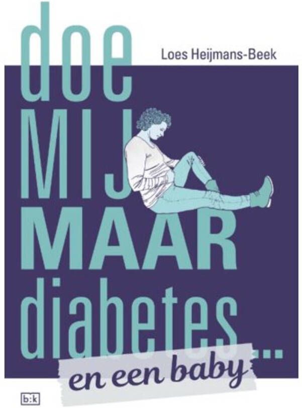 Doe mij maar diabetes ... en een baby Loes Heijmans-Beek